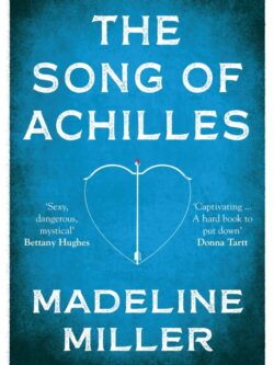 The Song Of Achilles - Madeline Miller