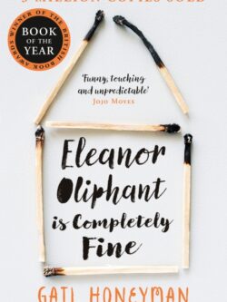 Eleanor Oliphant Is Completely Fine - Gail Honeyman