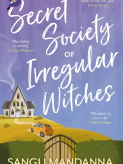 The Very Secret Society of Irregular Witches - Sangu Mandanna