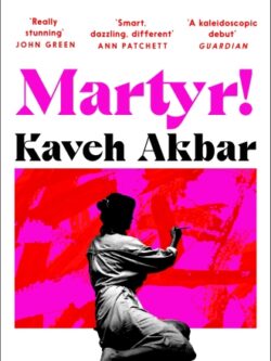 Martyr! - Kaveh Akbar