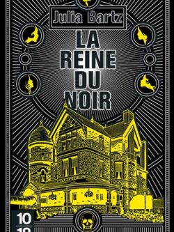 La reine du noir - Julia Bartz