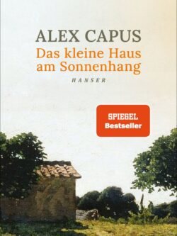 Das kleine Haus am Sonnenhang - Alex Capus