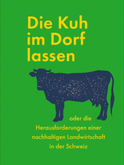 Die Kuh im Dorf lassen - Blaise Hofmann