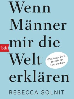 Wenn Männer mir die Welt erklären - Rebecca Solnit
