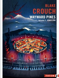 Wayward Pines : Rébellion (T2) - Blake Crouch