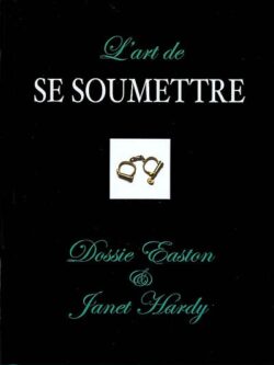 L'art de se soumettre - Dossie Easton et Janet Hardy