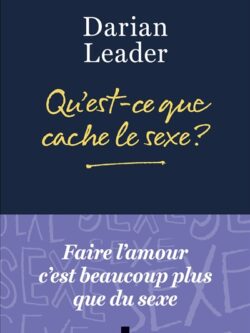 Qu'est-ce que cache le sexe ? - Darian Leader