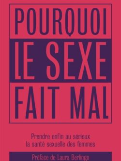 Pourquoi le sexe fait mal - Caroline Ernesty et Agathe Moreaux