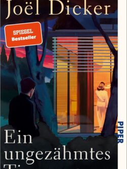 Ein ungezähmtes Tier - Joël Dicker