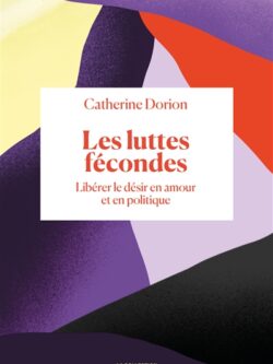 Les luttes fécondes - Catherine Dorion
