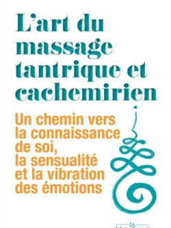 L'art du massage tantrique et cachemirien - Michèle Larue