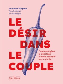 Le désir dans le couple - Laurence Dispaux