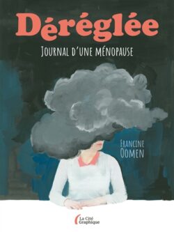 Déréglée : journal d'une ménopause - Francine Oomen