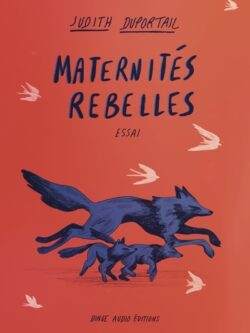 Maternités rebelles - Judith Duportail