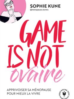 Game is not ovaire - Sophie Kune