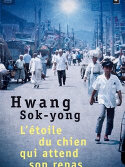 L'étoile du chien qui attend son repas - Hwang Sok-Yong
