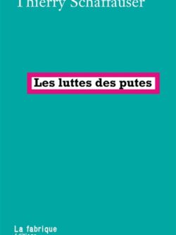 Les luttes des putes - Thierry Schaffauser