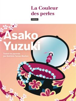 La couleur des perles - Asako Yuzuki