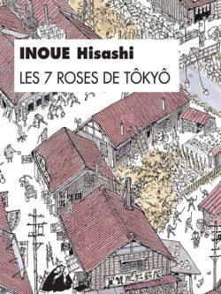 Les 7 roses de Tokyo - Inoue Hisashi