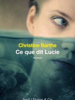 Ce que dit Lucie - Christine Barthe