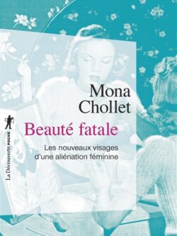 Beauté fatale - Mona Chollet