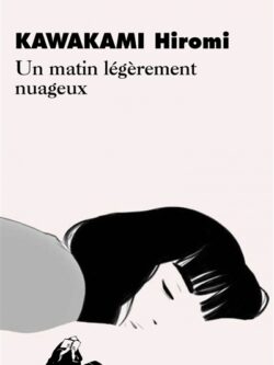 Un matin légèrement nuageux - Kawakami Hiromi