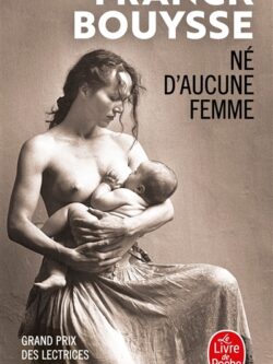 Né d'aucune femme - Franck Bouysse