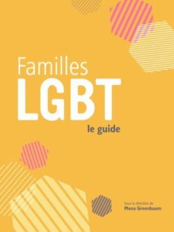 Familles LGBT le guide - Mona Greenbaum