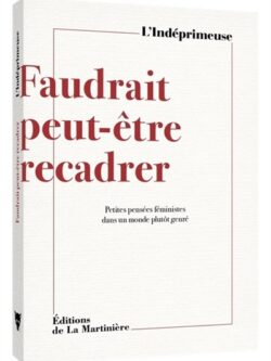 Faudrait peut-être recadrer - L'Indéprimeuse