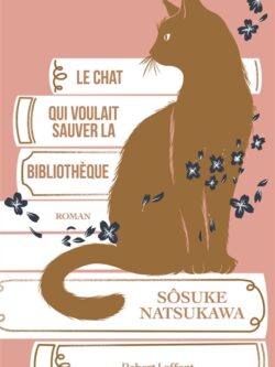 Le chat qui voulait sauver la bibliothèque - Sôsuke Natsukawa