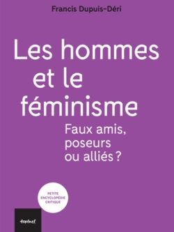 Les hommes et le féminisme - Francis Dupuis-Déri