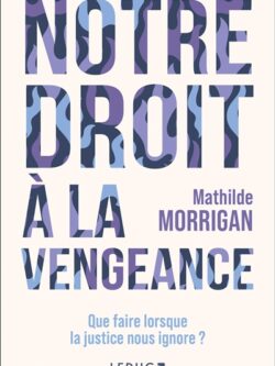 Notre droit à la vengeance - Mathilde Morrigan