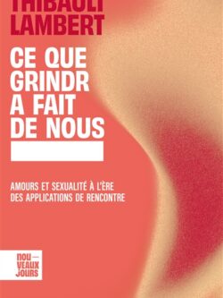 Ce que Grindr a fait de nous - Thibault Lambert