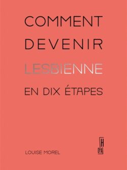 Comment devenir lesbienne en dix étapes - Louise Morel