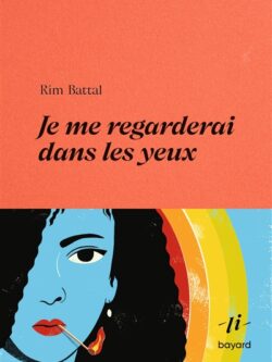 Je me regarderai dans les yeux - Rim Battel