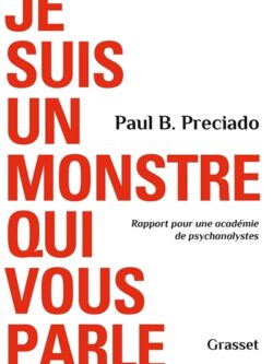 Je suis un monstre qui vous parle - Paul B. Preciado