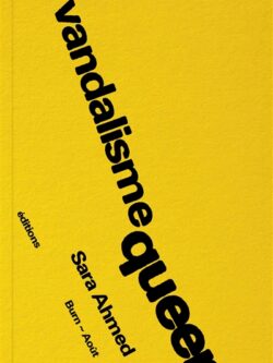 Vandalisme queer - Sara Ahmed