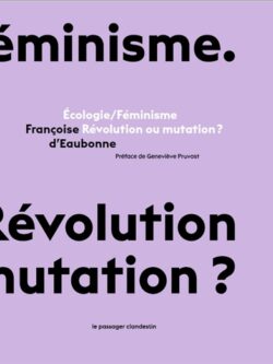 Ecologie/féminisme : révolution ou mutation ? - Françoise d'Eaubonne