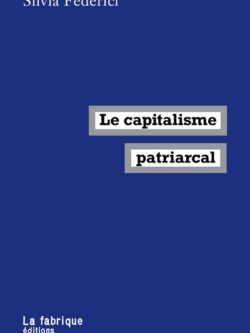 Le capitalisme patriarcal - Silvia Federici