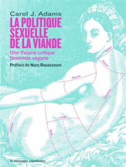 La politique sexuelle de la viande - Carol J. Adams