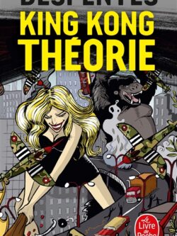 King Kong Théorie - Virginie Despentes