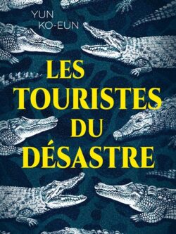 Les touristes du désastre - Yun Ko-Eun