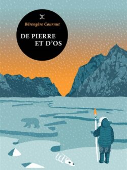 De pierres et d'os - Bérengère Cournut