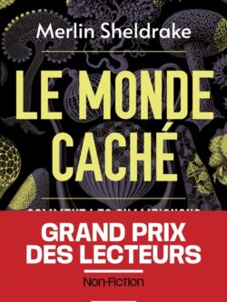 Le monde caché - Merlin Sheldrake