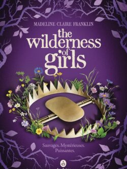 The wilderness of girls - Madeline Claire Franklin