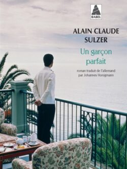 Un garçon parfait - Alain Claude Sulzer