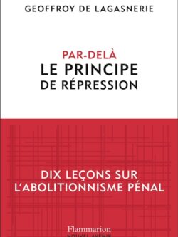 Par-delà le principe de répression - Geoffroy de Lagasnerie