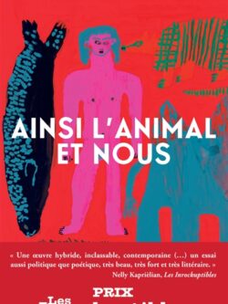Ainsi l'animal et nous - Kaoutar Harchi