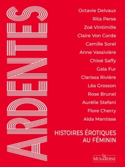 Ardentes - Histoires érotiques au féminin