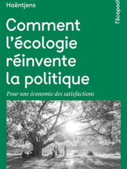 Comment l'écologie réinvinte la politique - Jean Haëntjens